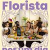 “Florist for a day”: a artista floral Marília Fialka dá oficina no Selva Atelier